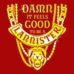 Damn It Feels Good To Be A Lannister Game of Thrones T-Shirt