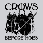 Crows Before Hoes Game of Thrones Night's Watch T-Shirt