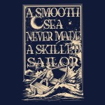 A Smooth Sea Never Made A Skilled Sailor T-Shirt