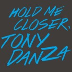 Hold Me Closer Tony Danza T-Shirt