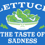 Lettuce Taste Of Sadness Funny T-Shirt