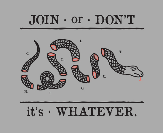 Join or Don't It's Whatever Join or Die Snake T-Shirt