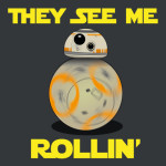 They See Me Rollin' Star Wars Ball Droid T-Shirt