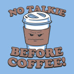 No Talkie Before Coffee T-Shirt
