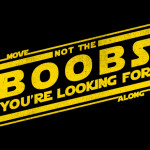 Not the Boobs You're Looking For Funny Star Wars T-Shirt