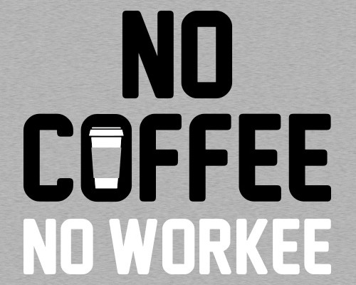 No Coffee No Workee T-Shirt