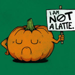 Pumpkin Latte Protest Sign T-Shirt