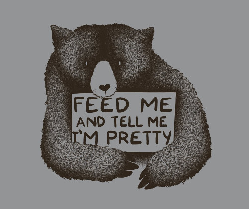 Feed Me and Tell Me I'm Pretty Bear T-Shirt