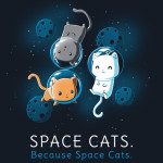 Space Cats Because Space Cats T-Shirt