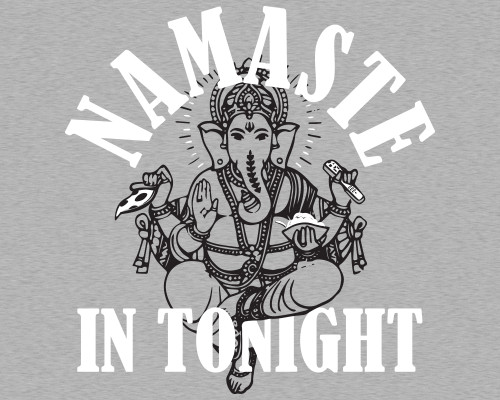 Namaste In Tonight T-Shirt