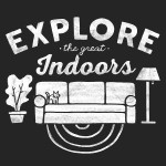 Explore the Great Indoors T-Shirt