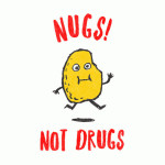 Nugs Not Drugs Chicken Nuggets T-Shirt