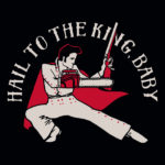 Hail to the King Baby Ash Elvis T-Shirt