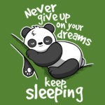 Never give up on your dreams keep sleeping panda t-shirt