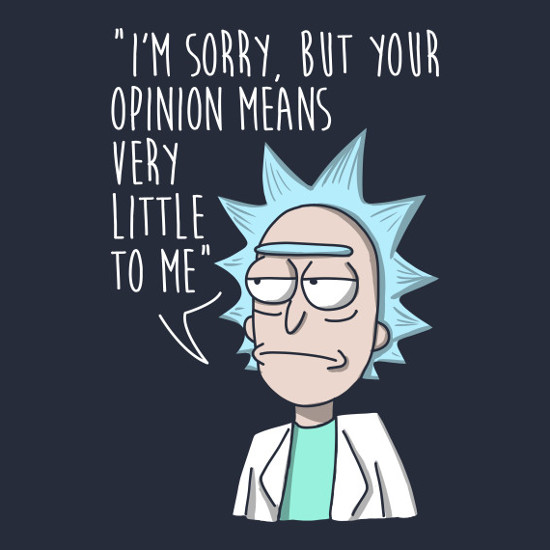 I'm Sorry, But Your Opinion Means Very Little To Me Rick and Morty T-Shirt
