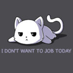 I Don't Want To Job Today Cat T-Shirt
