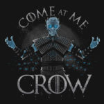 Come At Me Crow Game of Thrones T-Shirt