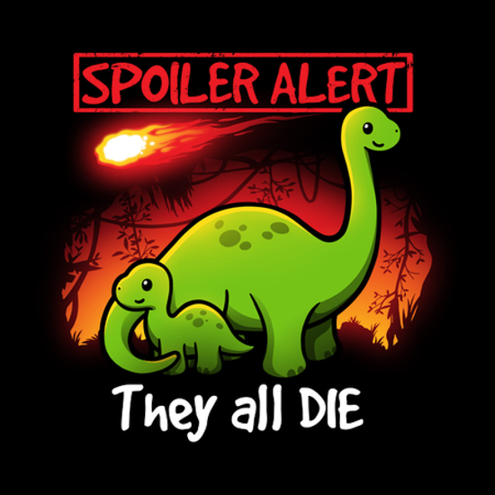 Spoiler Alert They All Die Dinosaurs T-Shirt