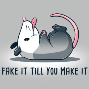 Fake It Till You Make It Possum T-Shirt