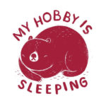 My Hobby is Sleeping Bear T-Shirt