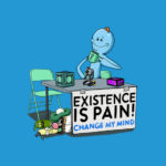 Existence is Pain, Change My Mind Mr Meeseeks T-Shirt