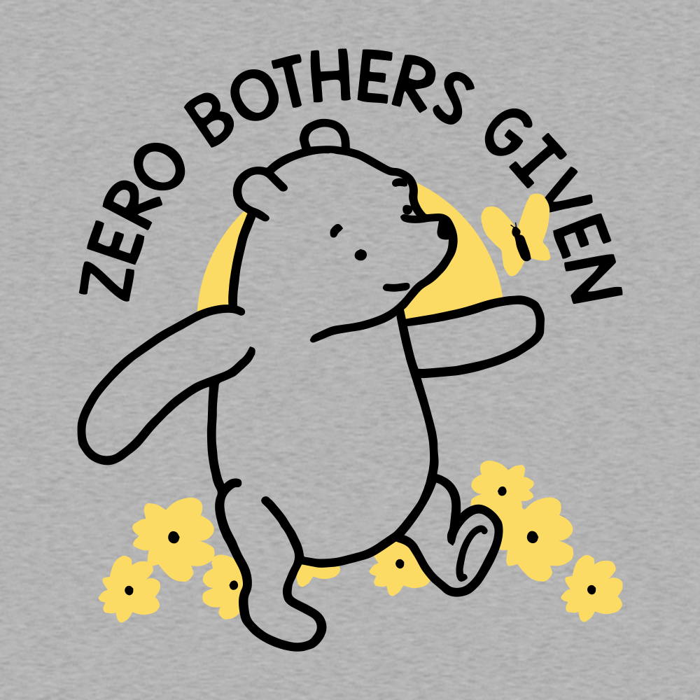 Zero Bothers Given Winnie the Pooh Shirt