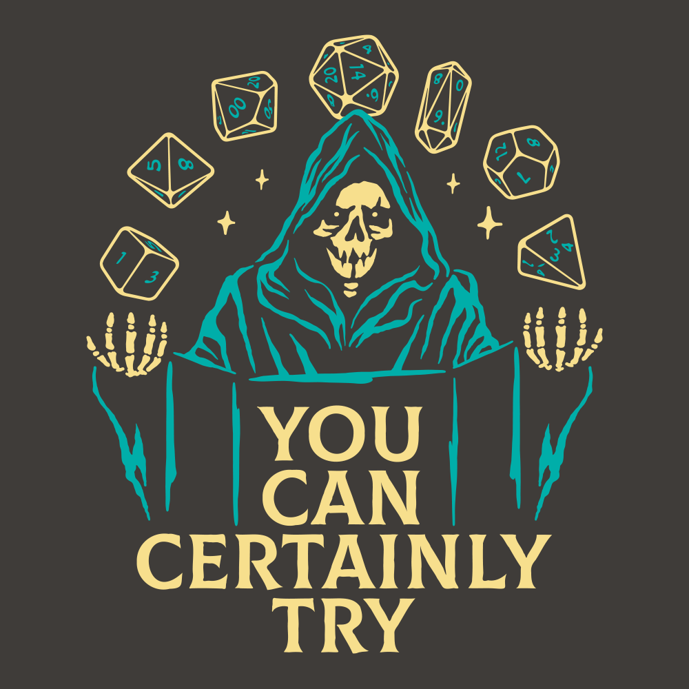 You Can Certainly Try RPG Dice T-Shirt