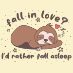 Fall in Love? I'd Rather Fall Asleep Sloth T-Shirt
