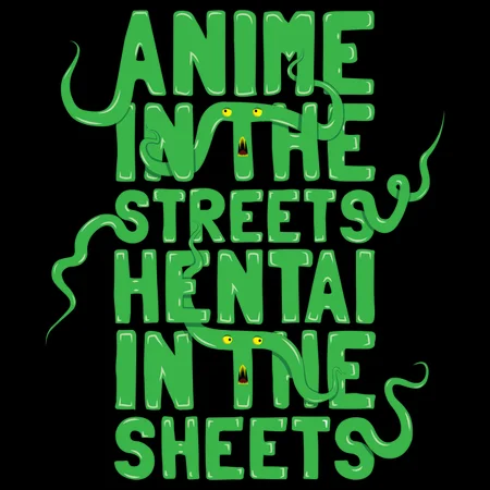 Anime in the Streets Hentai in the Sheets Shirt