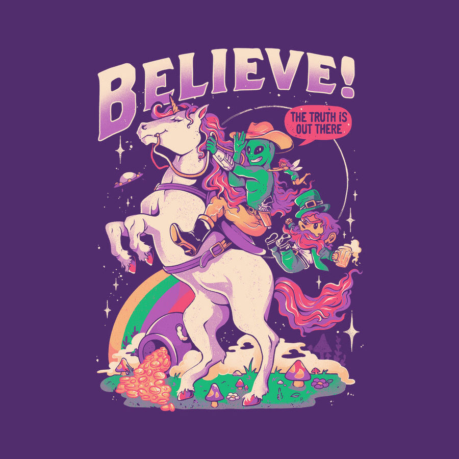 Believe! Aliens UFOs Unicorns Shirt